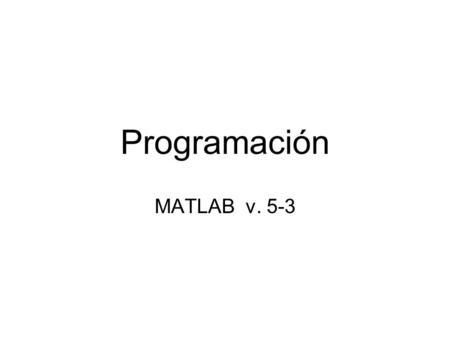 Programación MATLAB v. 5-3.