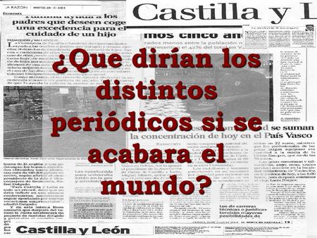 ¿Que dirían los distintos periódicos si se acabara el mundo?