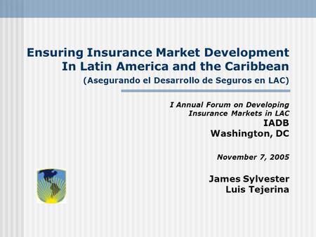 Ensuring Insurance Market Development In Latin America and the Caribbean (Asegurando el Desarrollo de Seguros en LAC) I Annual Forum on Developing Insurance.