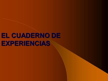EL CUADERNO DE EXPERIENCIAS. El escrito y el cuaderno de experiencias Presentación de ejemplos sobre los diferentes valores de los escritos en ciencias.