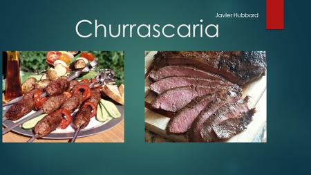 Churrascaria Javier Hubbard. Churrascaria  Un churrascaria un restaurante que sirve carne a la parrilla muchos ofrecen tanto como se puede comer: los.