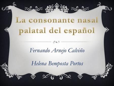 Fernando Arnejo Calviño Helena Bemposta Portos.