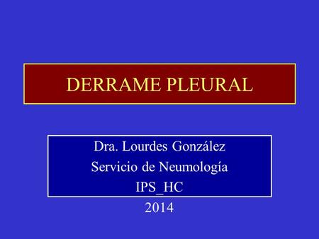 Dra. Lourdes González Servicio de Neumología IPS_HC 2014