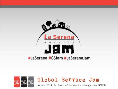 #LaSerena #GSJam #LaSerenaJam. ¿Cuántos somos cambiando al Mundo?