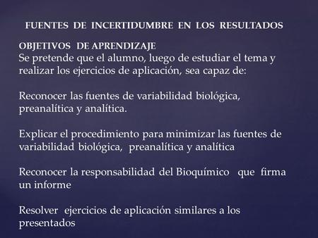 OBJETIVOS DE APRENDIZAJE Se pretende que el alumno, luego de estudiar el tema y realizar los ejercicios de aplicación, sea capaz de: Reconocer las fuentes.