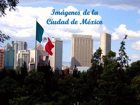 Imágenes de la Ciudad de México Zócalo El Angel de la Independencia. la Independencia.