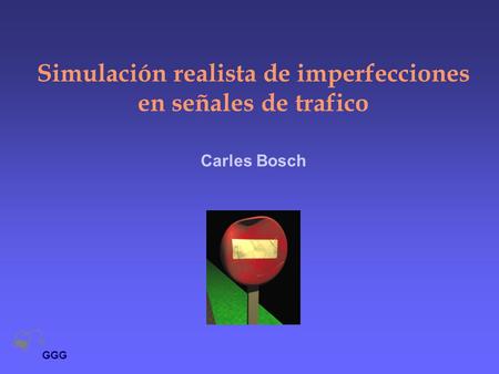 Simulación realista de imperfecciones en señales de trafico Carles Bosch GGG.