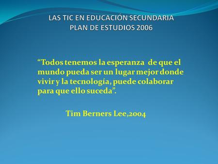 LAS TIC EN EDUCACIÓN SECUNDARIA PLAN DE ESTUDIOS 2006