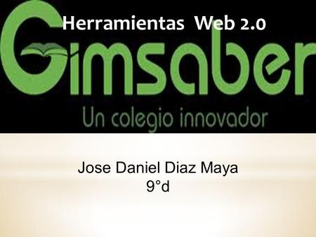 Herramientas Web 2.0 Jose Daniel Diaz Maya 9°d. OFIMATICA Se llama ofimática al equipamiento hardware y software usado para crear, coleccionar, almacenar,