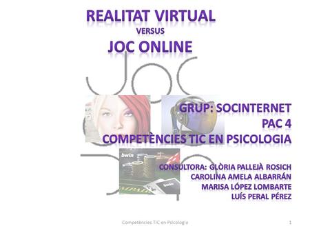 Competències TIC en Psicologia1. 2 OBJECTIUS Explicar i definir la Realitat Virtual i el Joc Online. Esbrinar quines aplicacions existeixen. Analitzar.