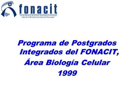 Programa de Postgrados Integrados del FONACIT, Área Biología Celular 1999.