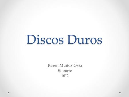 Discos Duros Karen Muñoz Ossa Soporte 10I2. Descripción interna de un Disco Duro Gabinete de lata resistencia ya sea de aluminio o metal solido cerrado.
