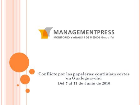 Conflicto por las papeleras: continúan cortes en Gualeguaychú Del 7 al 11 de Junio de 2010.