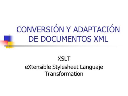 CONVERSIÓN Y ADAPTACIÓN DE DOCUMENTOS XML
