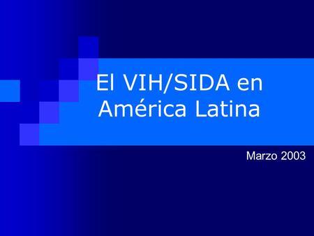 El VIH/SIDA en América Latina Marzo 2003. Epidemiología Hasta fines del 2001 vivían con VIH/SIDA a nivel mundial, 40 millones de personas nivel mundial.