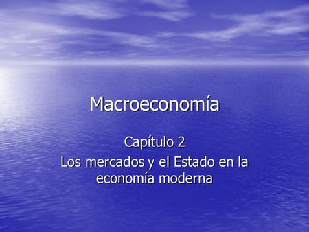 Capítulo 2 Los mercados y el Estado en la economía moderna