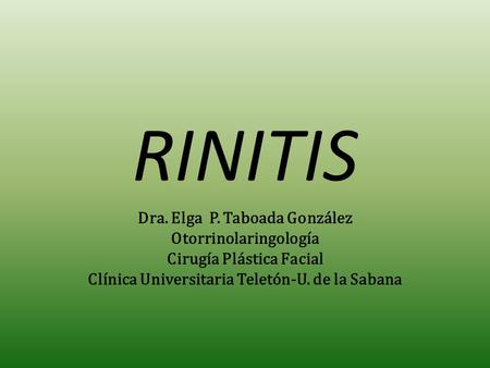 RINITIS Dra. Elga P. Taboada González Otorrinolaringología