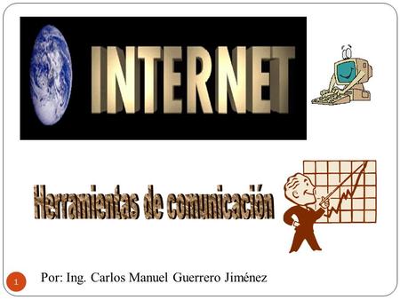 1 Por: Ing. Carlos Manuel Guerrero Jiménez 2 1.¿Qué es Internet? 2.Posibilidades de comunicación que ofrece Internet 2.1 La Word Wide Web o WWW 2.2 Correo.