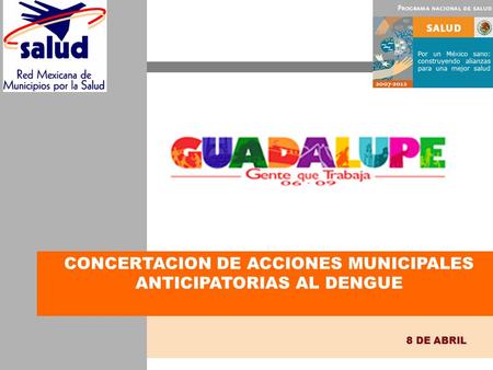 CONCERTACION DE ACCIONES MUNICIPALES ANTICIPATORIAS AL DENGUE 8 DE ABRIL.