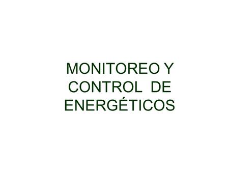 MONITOREO Y CONTROL DE ENERGÉTICOS
