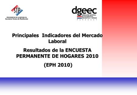 Principales Indicadores del Mercado Laboral Resultados de la ENCUESTA PERMANENTE DE HOGARES 2010 (EPH 2010) (EPH 2010)