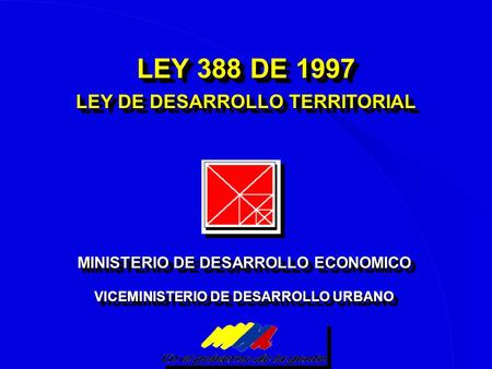 LEY 388 DE 1997 LEY DE DESARROLLO TERRITORIAL