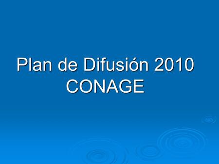 Plan de Difusión 2010 CONAGE. CONAGE Objetivos   Difundir las actividades realizadas para la conformación de la IEDG.   Promulgar los documentos aprobados.
