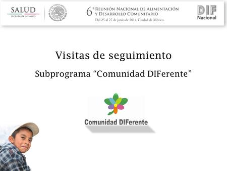 Visitas de seguimiento Subprograma “Comunidad DIFerente”