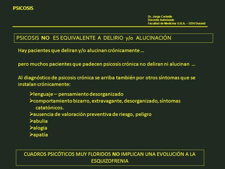 PSICOSIS. Dr. Jorge Corbelle. Docente Autorizado