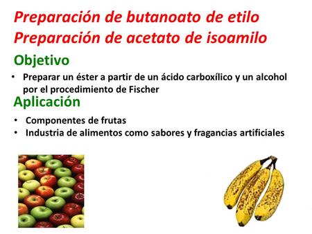 Preparación de butanoato de etilo Preparación de acetato de isoamilo