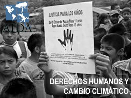 DERECHOS HUMANOS Y CAMBIO CLIMÁTICO. Impactos del Cambio Climático en los Derechos Humanos