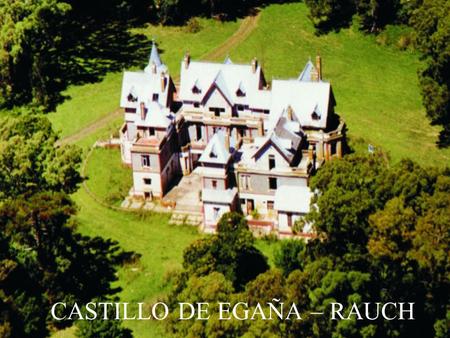 CASTILLO DE EGAÑA – RAUCH. CASTILLO LA RAQUEL - CASTELLI.