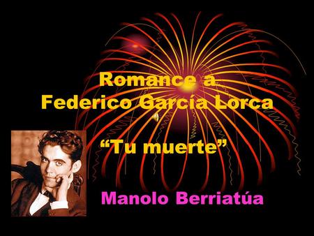 Romance a Federico García Lorca “Tu muerte” Manolo Berriatúa.