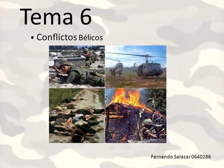 Conflictos Bélicos Tema 6 Fernando Salazar 0640286.