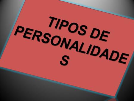 TIPOS DE PERSONALIDADES