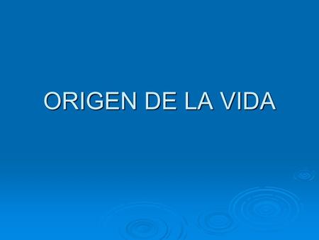 ORIGEN DE LA VIDA.