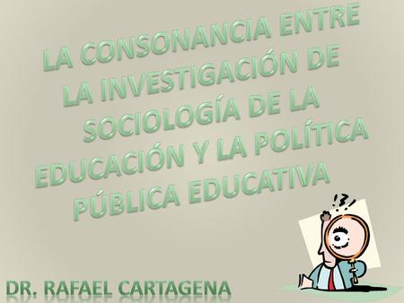 En general la investigación educativa influencia la formulación de política pública frecuentemente; y de forma fundamental de las siguientes formas: 