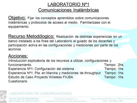 1 FACULTAD DE INGENIERIA UNIVERSIDAD DE BUENOS AIRES Escuela de Graduados en Ingeniería Electrónica y Telecomunicaciones Curso de Especialización en Telecomunicaciones.