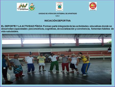 UNIDAD DE ATENCION INTEGRAL DE APARTADO U.A.I INICIACIÓN DEPORTIVA EL DEPORTE Y LA ACTIVIDAD FÍSICA: Forman parte integrante de las actividades educativas.