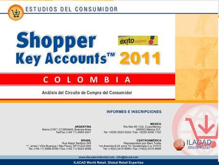 2 2 Key Account Éxito Express Los datos provistos en este informe provienen del estudio Shopper Key Accounts Colombia 2011 y corresponden a la base de.