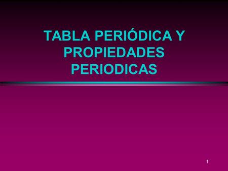 TABLA PERIÓDICA Y PROPIEDADES PERIODICAS