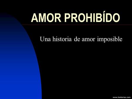 AMOR PROHIBÍDO Una historia de amor imposible www.tonterias.com.