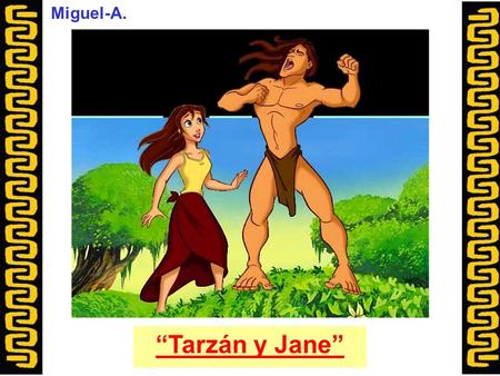 Miguel-A. “Tarzán y Jane”.