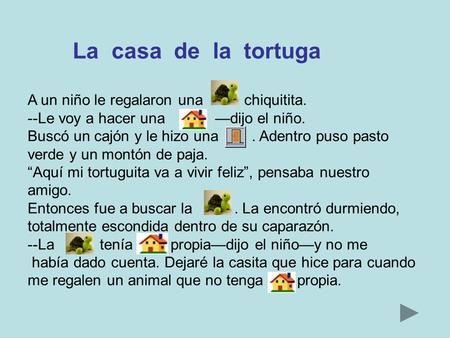 La  casa  de  la  tortuga A un niño le regalaron una chiquitita.