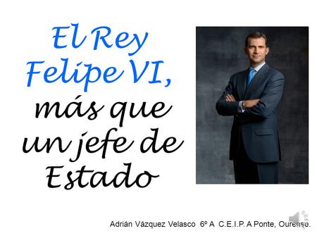 El Rey Felipe VI, más que un jefe de Estado