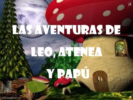 Las aventuras de Leo, Atenea y Papú En un lugar muy lejano, más allá del propio universo, existe un país encantado, llamado El País de los Sueños.