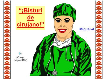 “¡Bisturí de cirujano!” Miguel-A. 96 seg. (Miguel Gila)