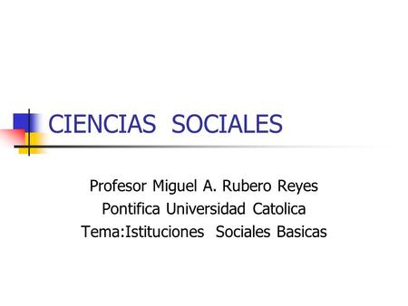 CIENCIAS SOCIALES Profesor Miguel A. Rubero Reyes