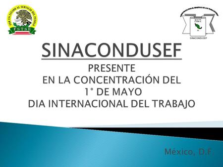 México, D.F.. Son obligaciones de los miembros del sindicato, los que se señalan a continuación: Asistir con puntualidad a las Asambleas, mítines y.