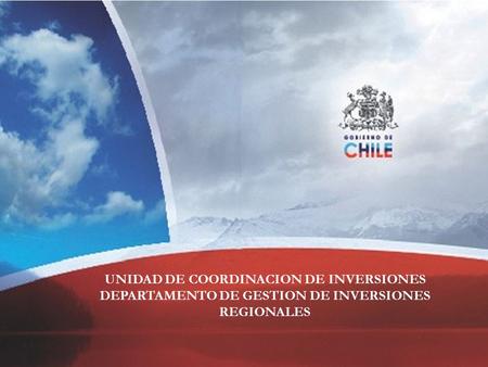 UNIDAD DE COORDINACION DE INVERSIONES DEPARTAMENTO DE GESTION DE INVERSIONES REGIONALES.